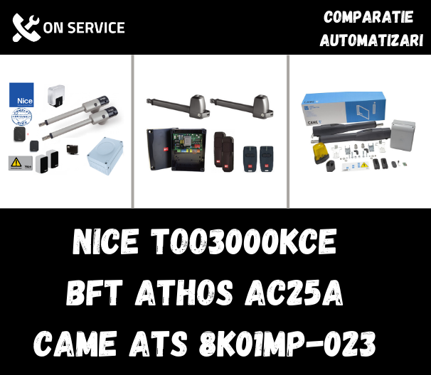 Nice TOO3000KCE vs BFT Athos AC25 vs Came Ats 8K01MP-023: Comparatie Automatizari!